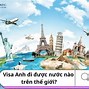 Visa Anh Đi Được Những Nước Nào